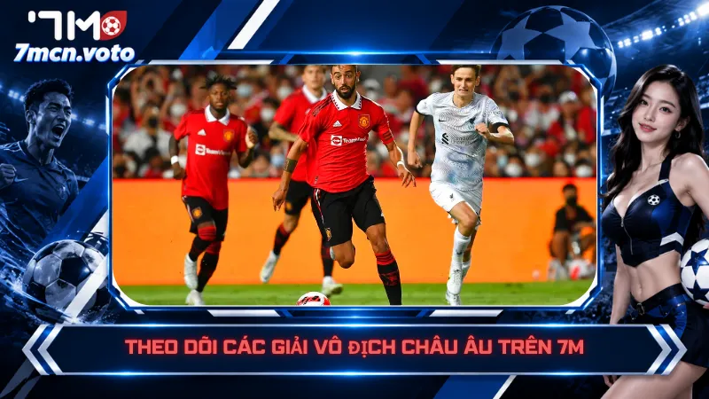 Theo dõi các giải vô địch châu Âu trên 7M
